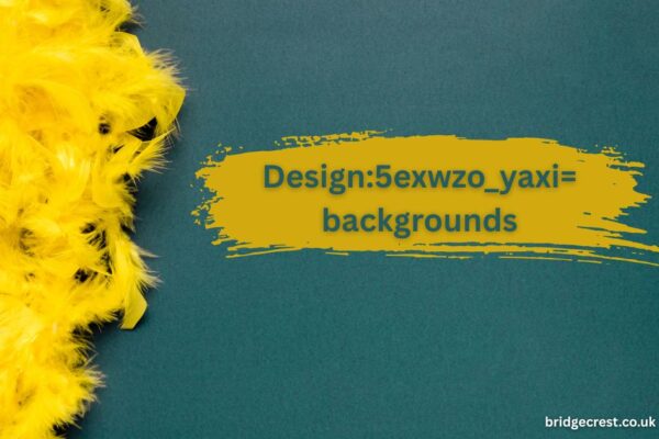 Design:5exwzo_yaxi= backgrounds