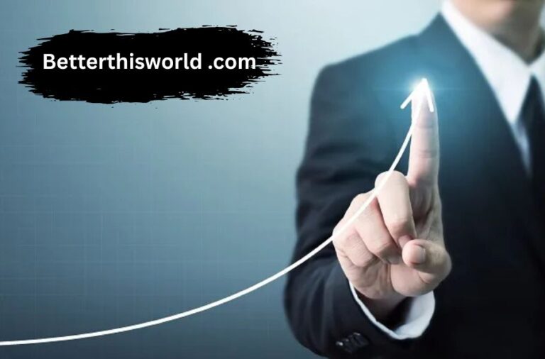 Betterthisworld .com: Your Ultimate Guide to Personal Growth and Productivity