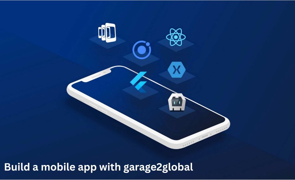 build a mobile app with garage2global