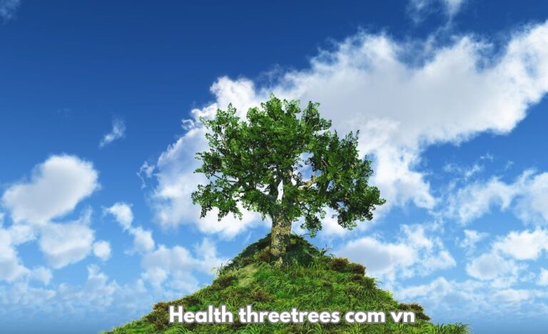 Health Threetrees com vn: Your Digital Guide to Better Living