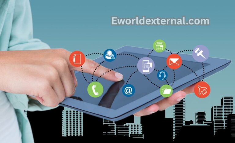 Eworldexternal.com: A Complete Guide to the Digital Platform