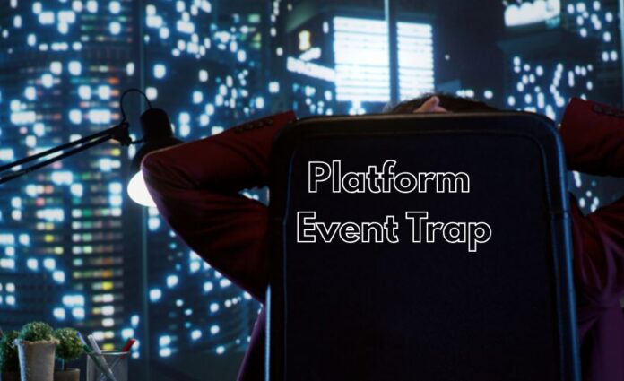 platform event trap